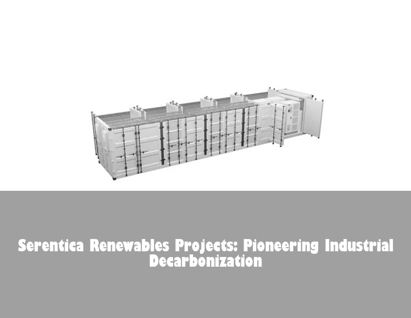Serentica Renewables Projects: Pioneering Industrial Decarbonization