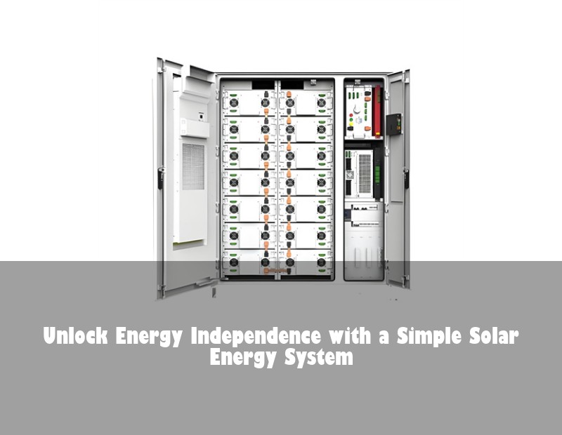 Unlock Energy Independence with a Simple Solar Energy System