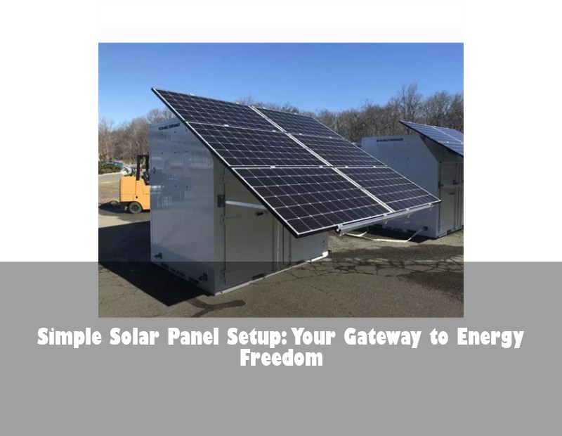 Simple Solar Panel Setup: Your Gateway to Energy Freedom