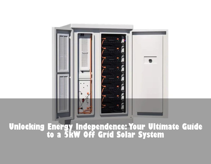 Unlocking Energy Independence: Your Ultimate Guide to a 5kW Off Grid Solar System