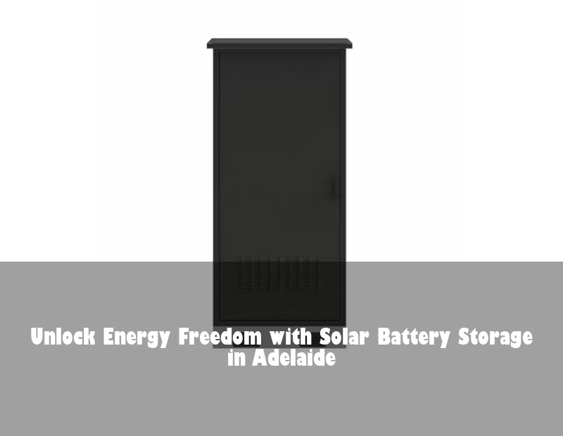 Unlock Energy Freedom with Solar Battery Storage in Adelaide
