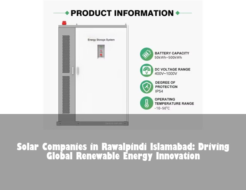 Solar Companies in Rawalpindi Islamabad: Driving Global Renewable Energy Innovation