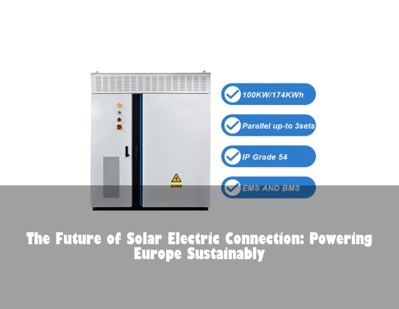 The Future of Solar Electric Connection: Powering Europe Sustainably | Huijue Solar
