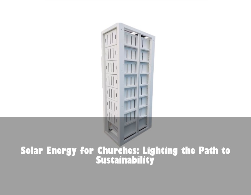Solar Energy for Churches: Lighting the Path to Sustainability | Huijue Solar