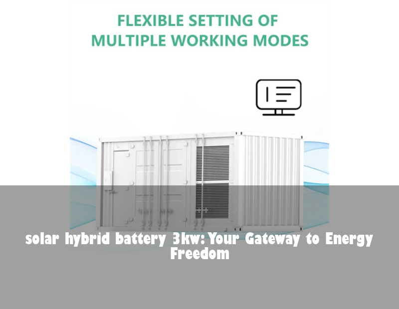 solar hybrid battery 3kw: Your Gateway to Energy Freedom | Huijue Solar