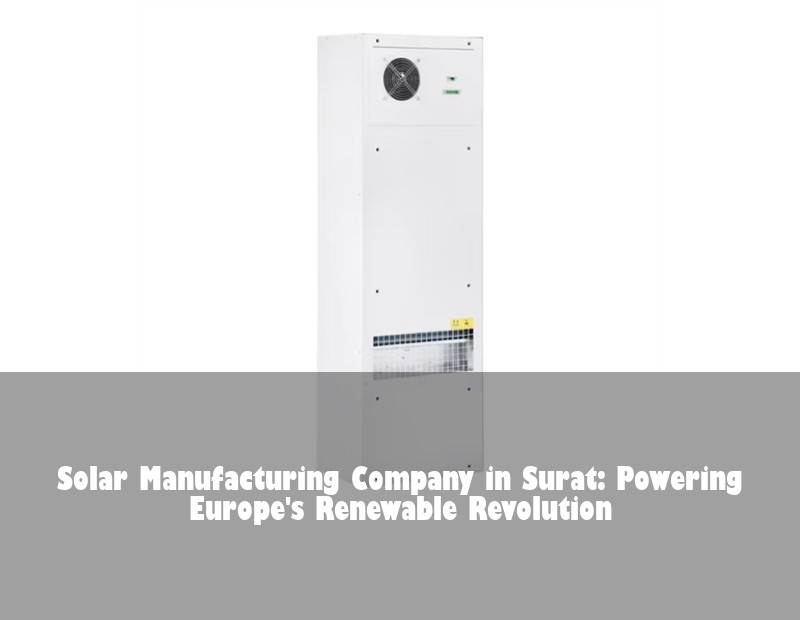 Solar Manufacturing Company in Surat: Powering Europe's Renewable Revolution