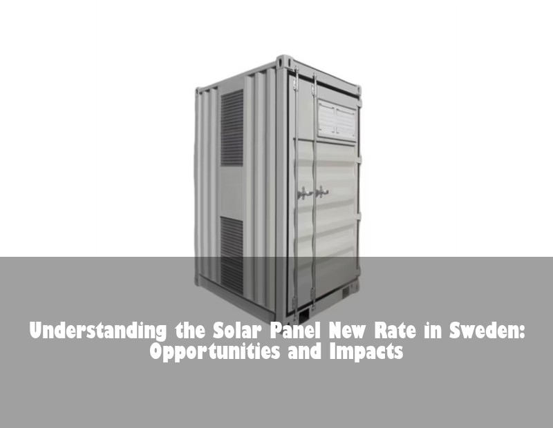 Understanding the Solar Panel New Rate in Sweden: Opportunities and Impacts