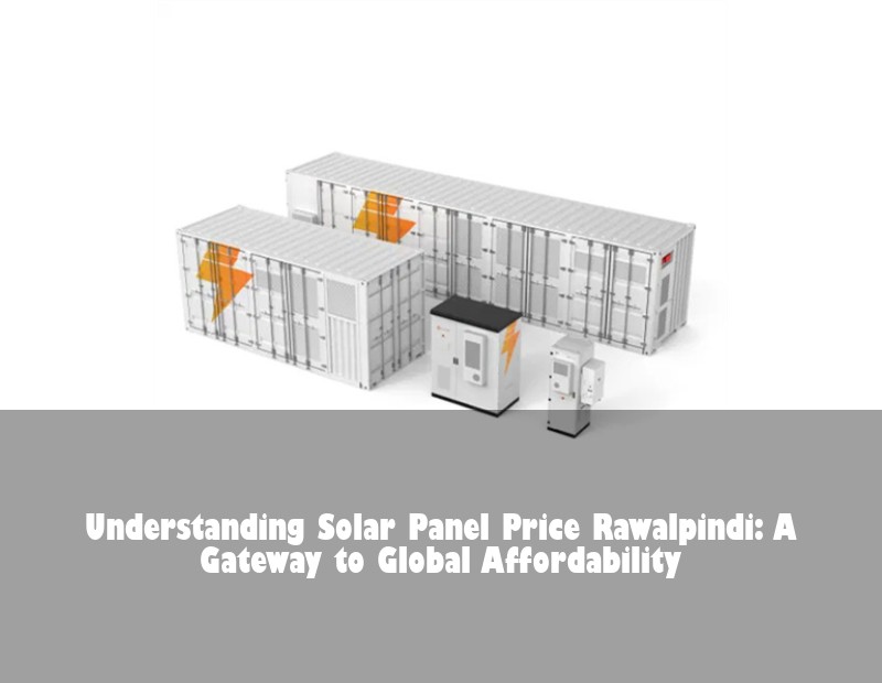 Understanding Solar Panel Price Rawalpindi: A Gateway to Global Affordability