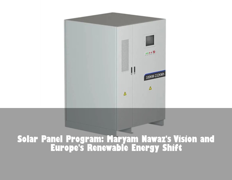 Solar Panel Program: Maryam Nawaz's Vision and Europe's Renewable Energy Shift
