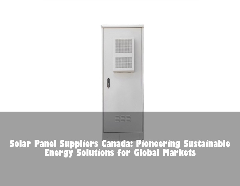 Solar Panel Suppliers Canada: Pioneering Sustainable Energy Solutions for Global Markets