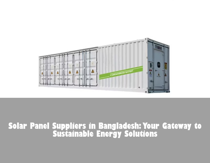 Solar Panel Suppliers in Bangladesh: Your Gateway to Sustainable Energy Solutions