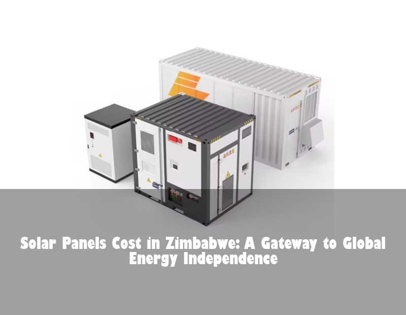 Solar Panels Cost in Zimbabwe: A Gateway to Global Energy Independence