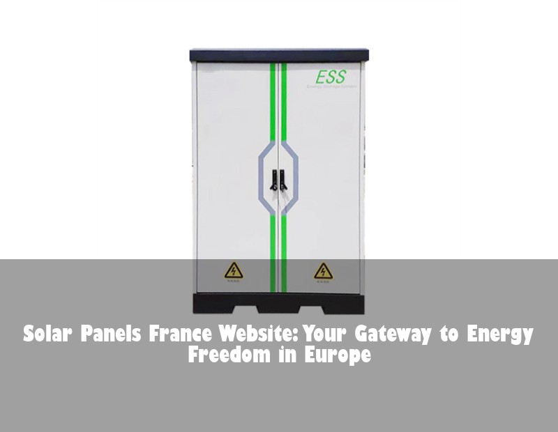 Solar Panels France Website: Your Gateway to Energy Freedom in Europe | Huijue Solar