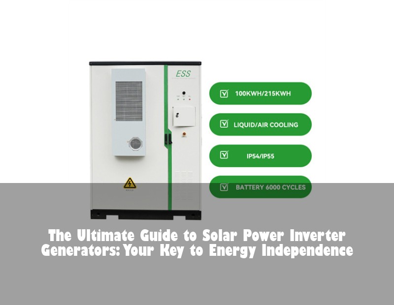 The Ultimate Guide to Solar Power Inverter Generators: Your Key to Energy Independence