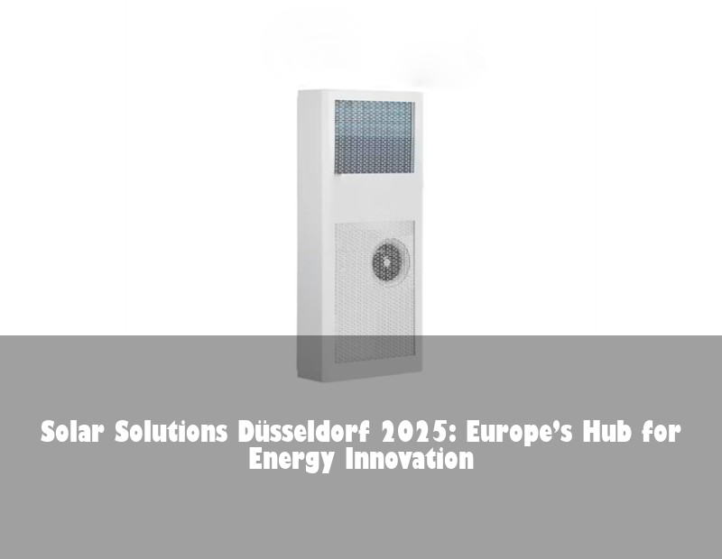 Solar Solutions Düsseldorf 2025: Europe’s Hub for Energy Innovation | Huijue Solar