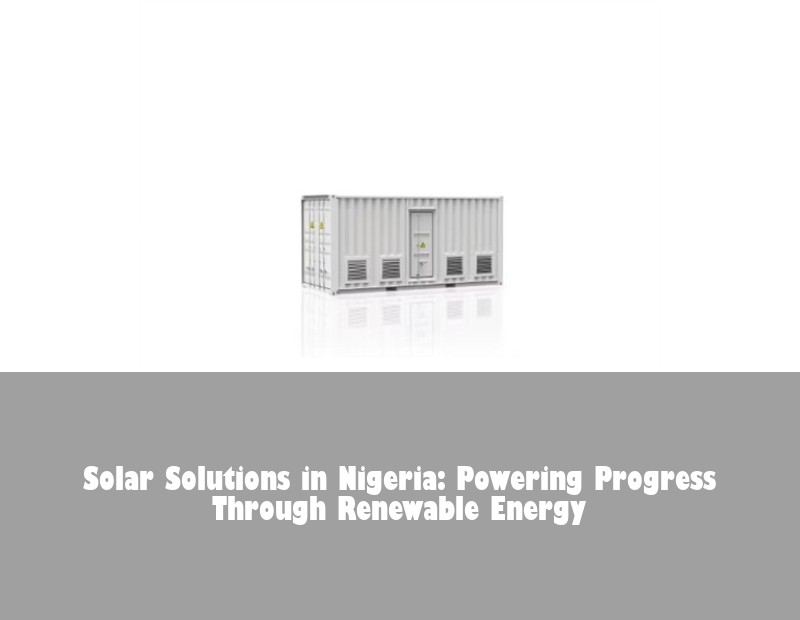 Solar Solutions in Nigeria: Powering Progress Through Renewable Energy