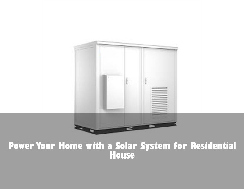 Power Your Home with a Solar System for Residential House | Huijue Solar