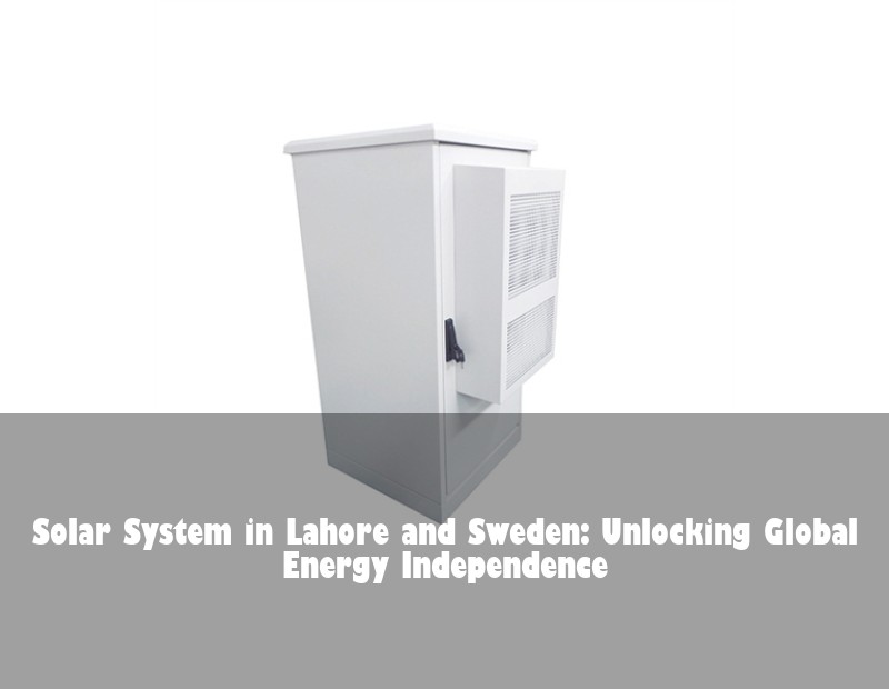 Solar System in Lahore and Sweden: Unlocking Global Energy Independence