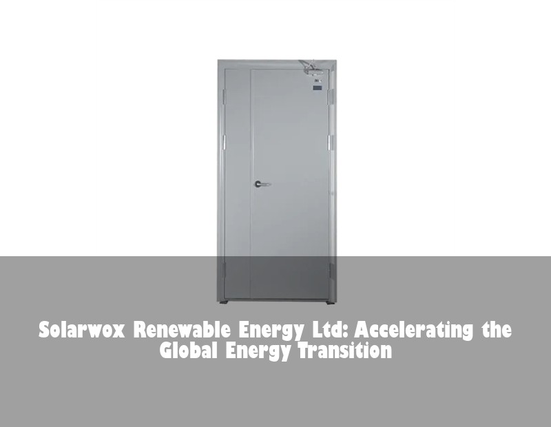 Solarwox Renewable Energy Ltd: Accelerating the Global Energy Transition