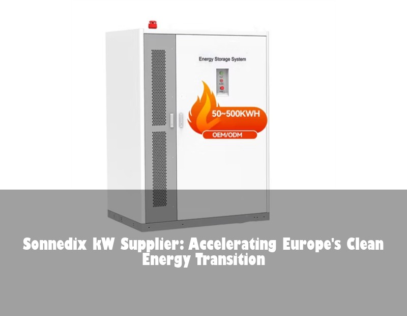 Sonnedix kW Supplier: Accelerating Europe's Clean Energy Transition