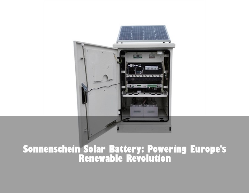 Sonnenschein Solar Battery: Powering Europe's Renewable Revolution