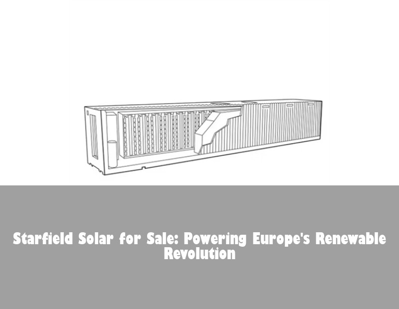Starfield Solar for Sale: Powering Europe's Renewable Revolution