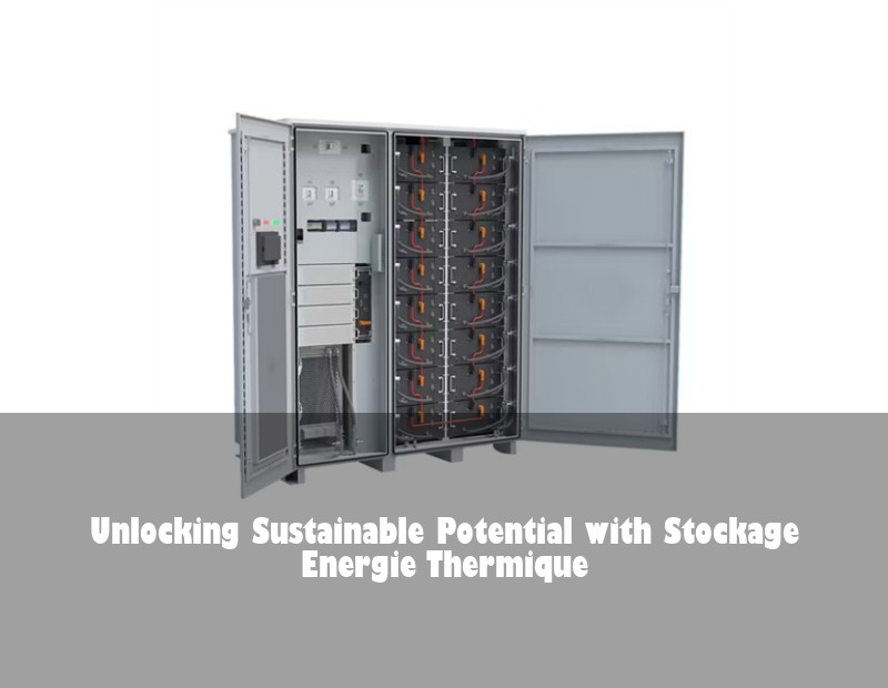 Unlocking Sustainable Potential with Stockage Energie Thermique