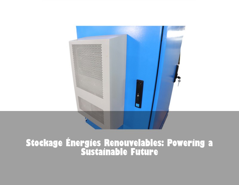 Stockage Énergies Renouvelables: Powering a Sustainable Future