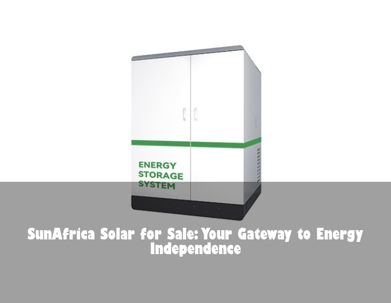 SunAfrica Solar for Sale: Your Gateway to Energy Independence