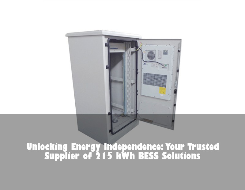 Unlocking Energy Independence: Your Trusted Supplier of 215 kWh BESS Solutions