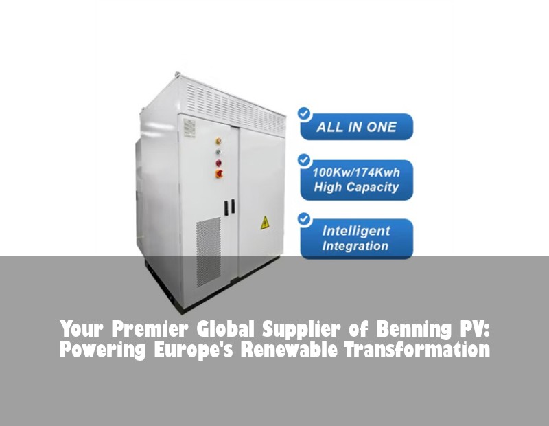 Your Premier Global Supplier of Benning PV: Powering Europe's Renewable Transformation