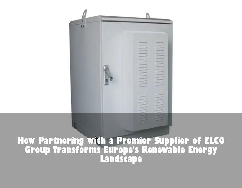 How Partnering with a Premier Supplier of ELCO Group Transforms Europe's Renewable Energy Landscape