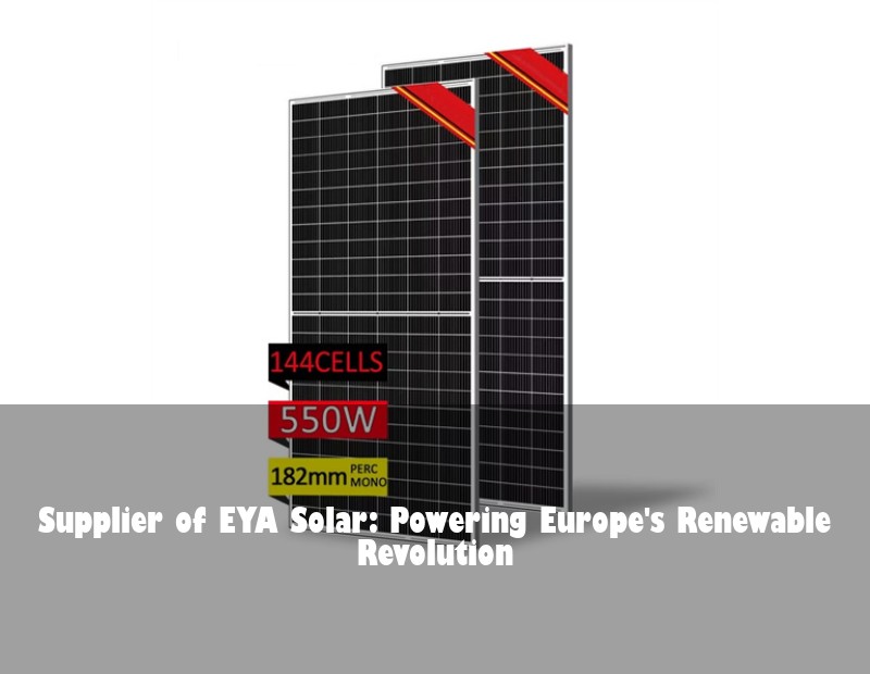 Supplier of EYA Solar: Powering Europe's Renewable Revolution
