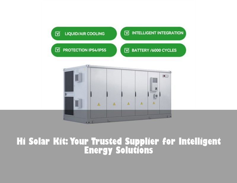 Hi Solar Kit: Your Trusted Supplier for Intelligent Energy Solutions