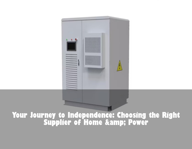 Your Journey to Independence: Choosing the Right Supplier of Home &amp; Power