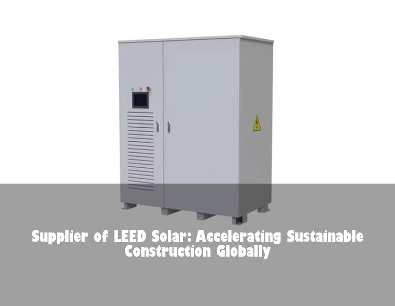 Supplier of LEED Solar: Accelerating Sustainable Construction Globally