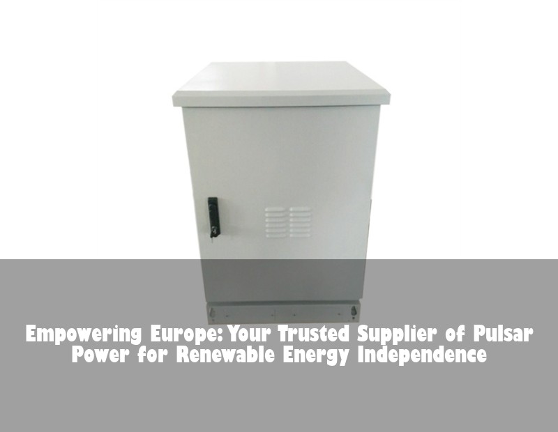 Empowering Europe: Your Trusted Supplier of Pulsar Power for Renewable Energy Independence