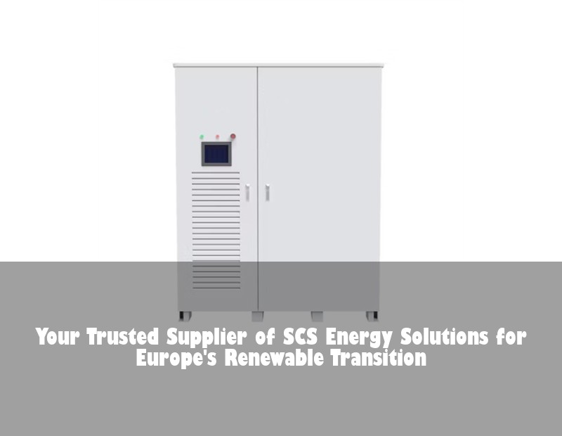 Your Trusted Supplier of SCS Energy Solutions for Europe's Renewable Transition