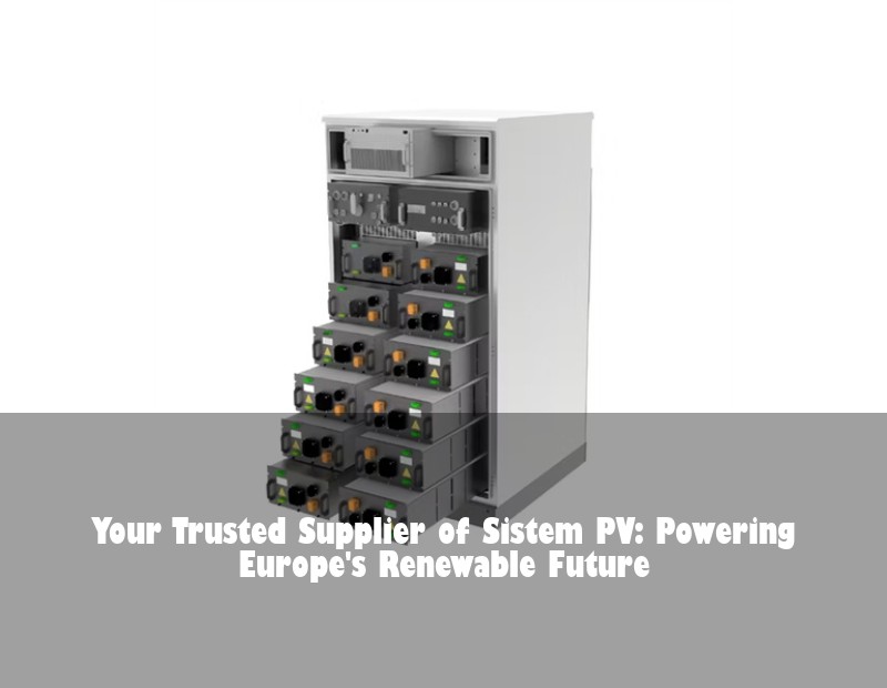 Your Trusted Supplier of Sistem PV: Powering Europe's Renewable Future