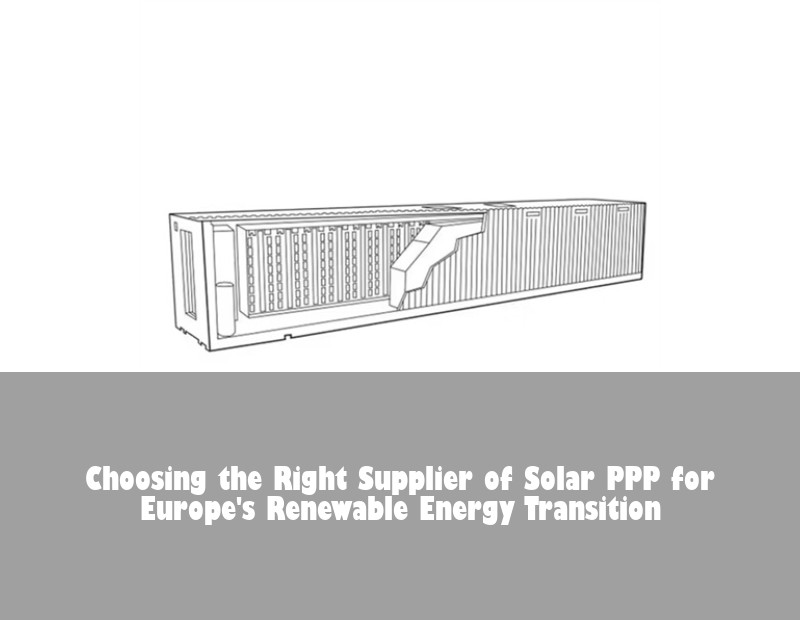 Choosing the Right Supplier of Solar PPP for Europe's Renewable Energy Transition