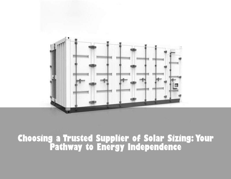 Choosing a Trusted Supplier of Solar Sizing: Your Pathway to Energy Independence