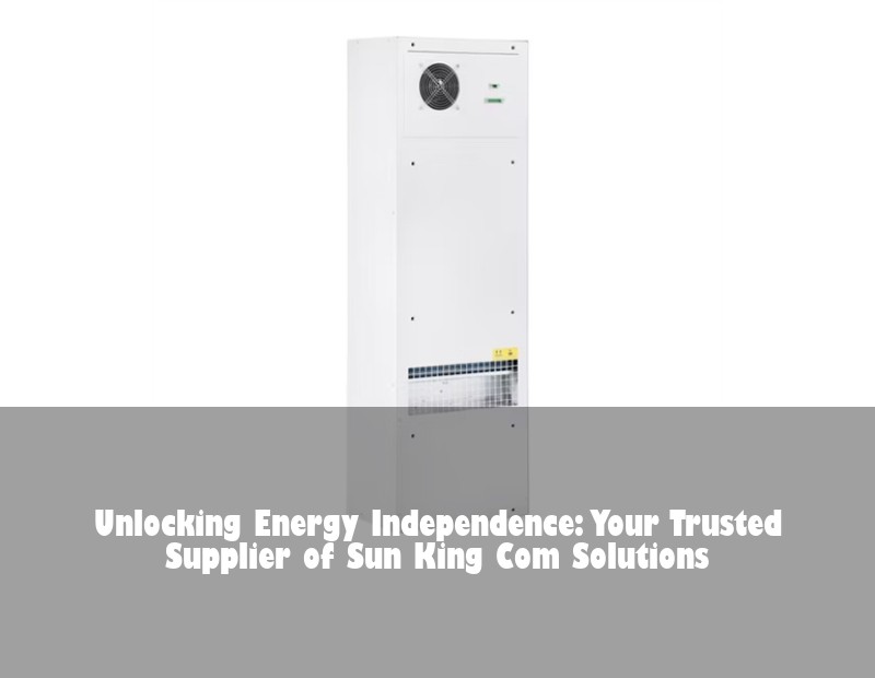 Unlocking Energy Independence: Your Trusted Supplier of Sun King Com Solutions