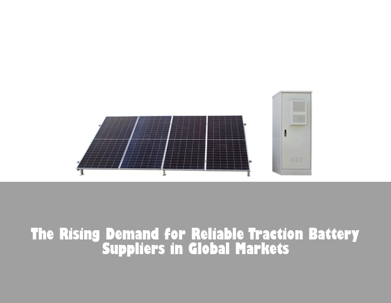 The Rising Demand for Reliable Traction Battery Suppliers in Global Markets