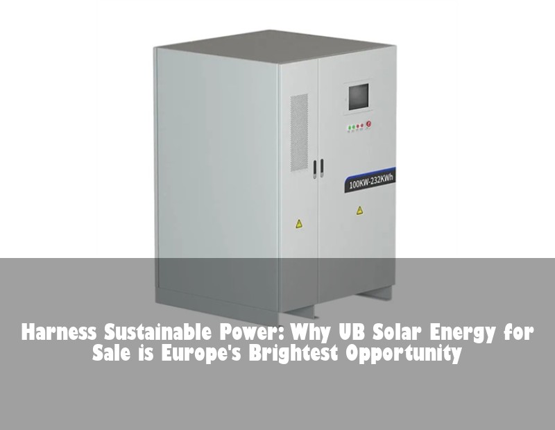 Harness Sustainable Power: Why UB Solar Energy for Sale is Europe's Brightest Opportunity