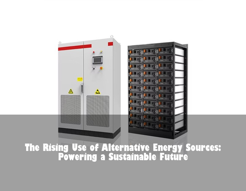 The Rising Use of Alternative Energy Sources: Powering a Sustainable Future