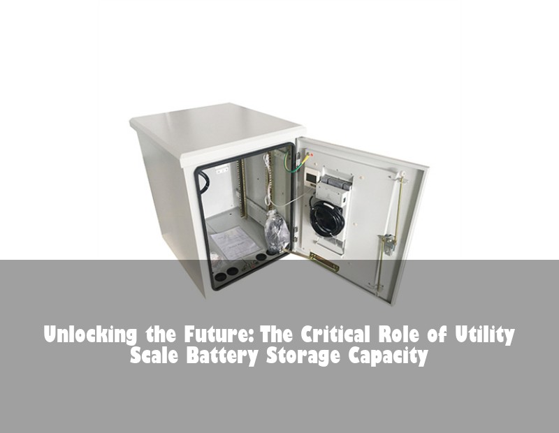 Unlocking the Future: The Critical Role of Utility Scale Battery Storage Capacity