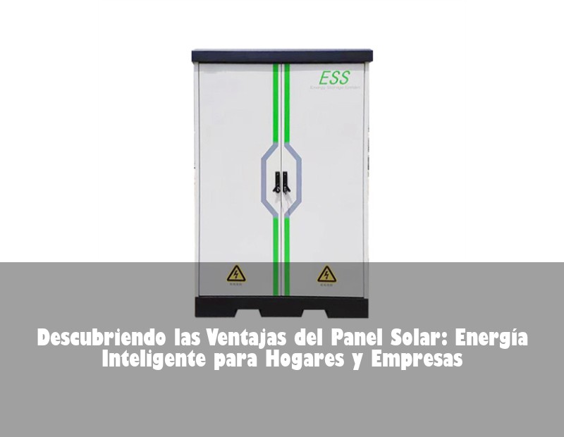 Descubriendo las Ventajas del Panel Solar: Energía Inteligente para Hogares y Empresas | Huijue Solar