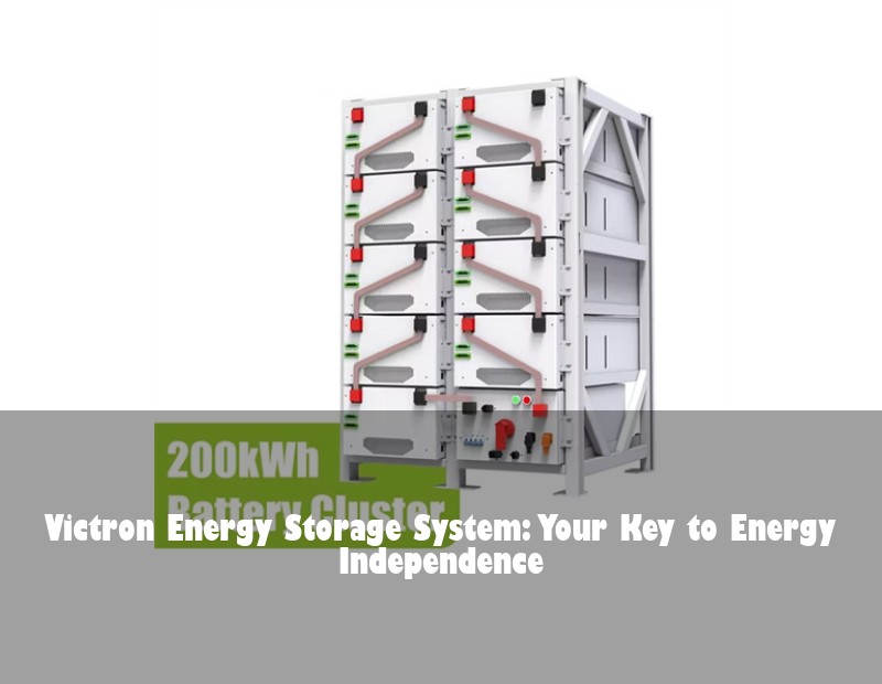 Victron Energy Storage System: Your Key to Energy Independence | Huijue Solar