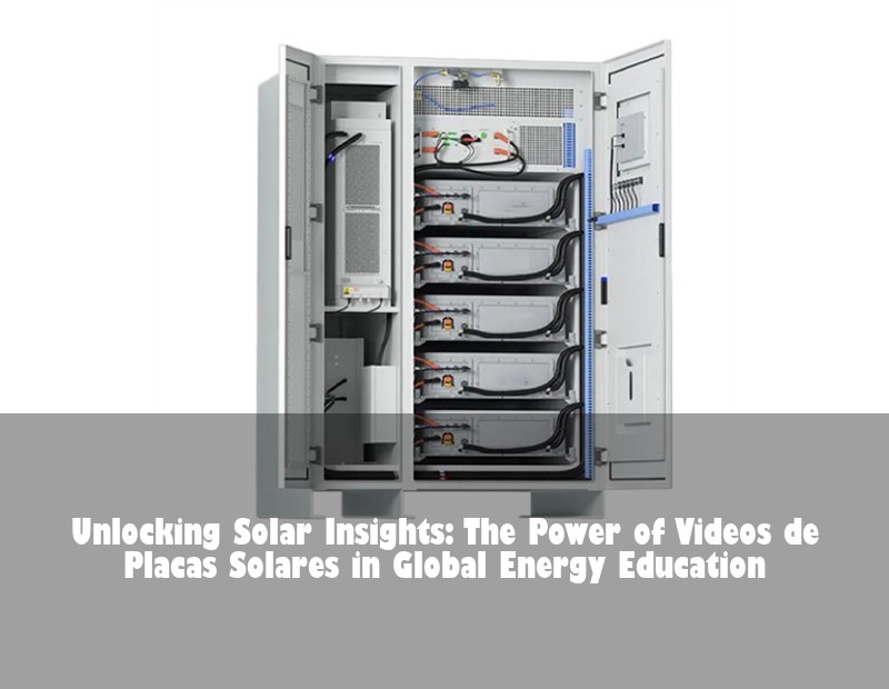 Unlocking Solar Insights: The Power of Videos de Placas Solares in Global Energy Education