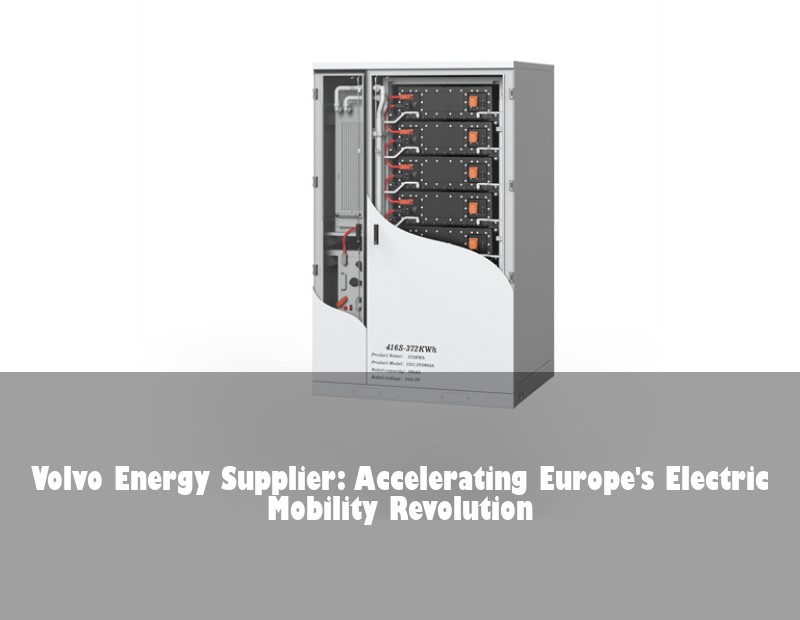 Volvo Energy Supplier: Accelerating Europe's Electric Mobility Revolution